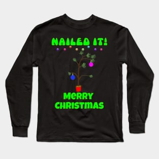 Ugly Christmas sweater - crap christmas tree, nailed it, family christmas T shirt, pjama Long Sleeve T-Shirt